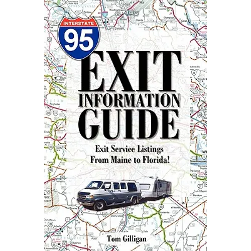 The I-95 Exit Information Guide: 6Th Edition