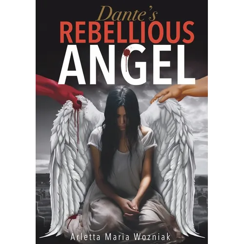 Dante's Rebellious Angel: A Motivational Novel About Courage, Strength, and Hope in the Pursuit of Happiness