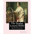 The Scarlet Letter(1850) by: Nathaniel Hawthorne