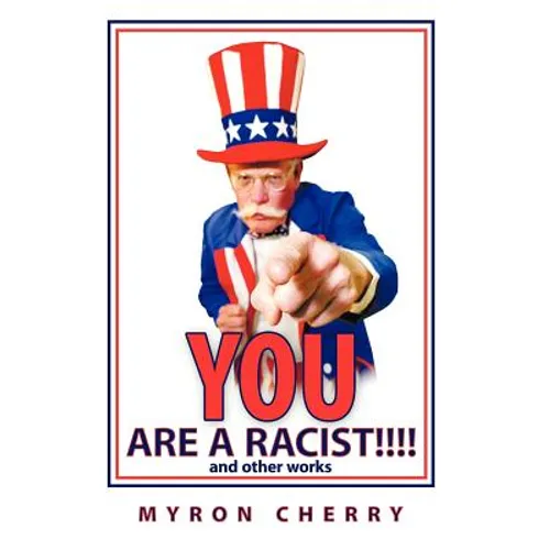 You are a Racist!!!!: and other works