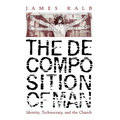 The Decomposition of Man: Identity, Technocracy, and the Church