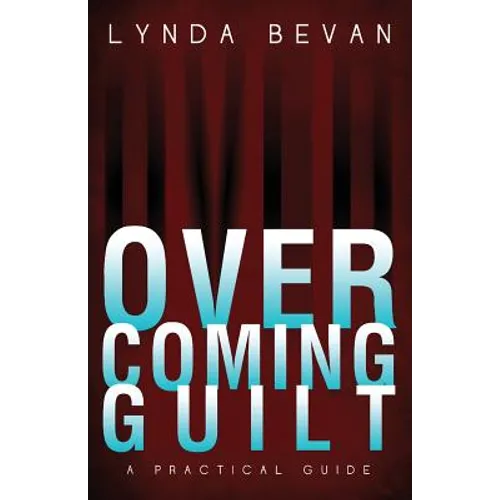 Overcoming Guilt: A Practical Guide