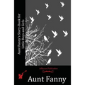 Aunt Fanny's Story-Book for Little Boys and Girls