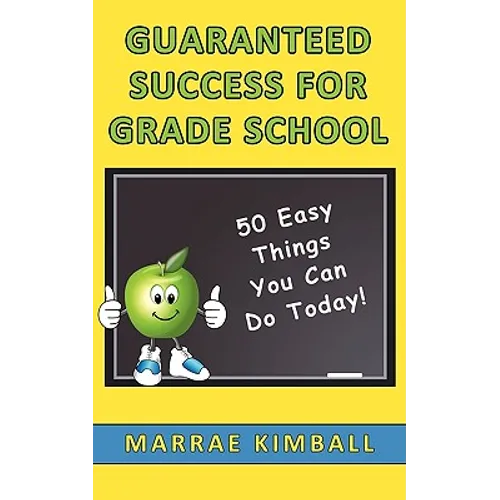 Guaranteed Success for Grade School 50 Easy Things You Can Do Today!