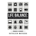 Life Balance: Science and Stories of Everyday Living