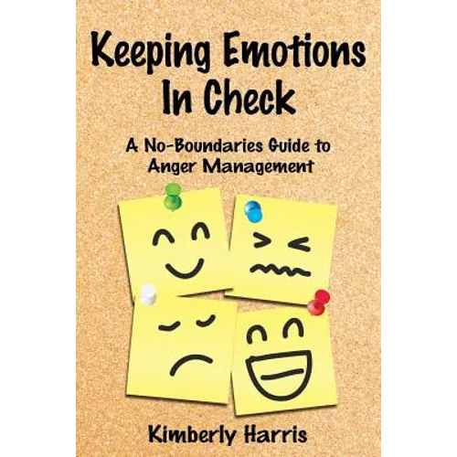 Keeping Emotions In Check: A No-Boundaries Guide to Anger Management