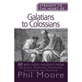 Straight to the Heart of Galatians to Colossians: 60 Bite-Sized Insights