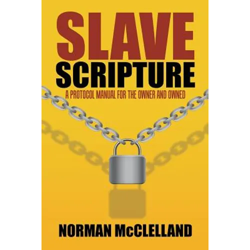 Slave Scripture: A Protocol Manual for the Owner and Owned
