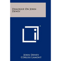 Dialogue On John Dewey