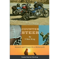 Counter Steer: Memoir and Essays On a Motorcycle