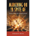 Marching on in Spite Of: Peace Is What the Struggle Brings