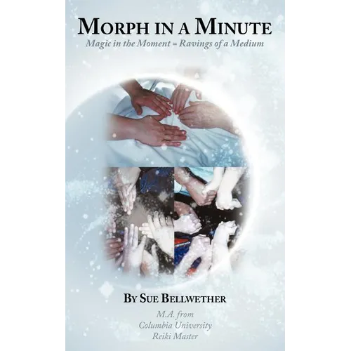 Morph in a Minute: Magic in the Moment = Ravings of a Medium - Paperback