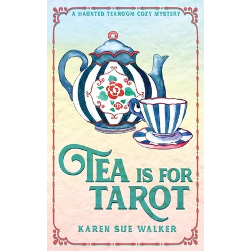 Tea is for Tarot: A Haunted Tearoom Cozy Mystery