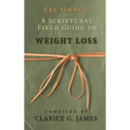 Say Grace: A Scriptural Field Guide to Weight Loss