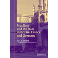 Muslims and the State in Britain, France, and Germany