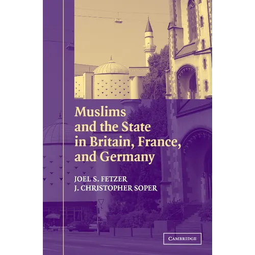 Muslims and the State in Britain, France, and Germany