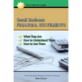 Small Business Financial Statements: What They Are, How to Understand Them, and How to Use Them