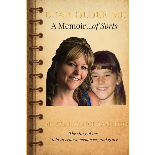 Dear Older Me: A Memoir of Sorts
