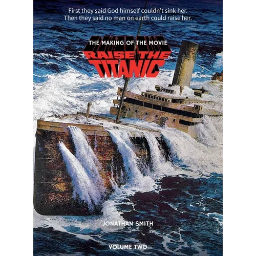 Raise the Titanic - The Making of the Movie Volume 2 (hardback)