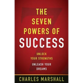 The Seven Powers of Success: Unlock Your Strengths, Unleash Your Dreams