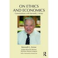 On Ethics and Economics: Conversations with Kenneth J. Arrow