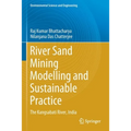 River Sand Mining Modelling and Sustainable Practice: The Kangsabati River, India