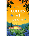 The Colors We Desire: An Emotional Contemporary Romance