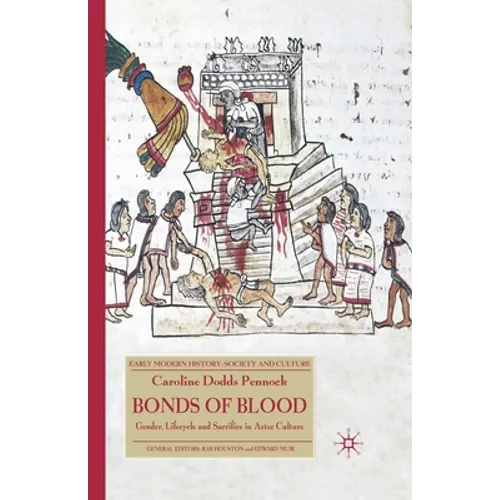 Bonds of Blood: Gender, Lifecycle and Sacrifice in Aztec Culture