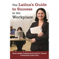 The Latina's Guide to Success in the Workplace