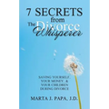 7 Secrets from the Divorce Whisperer: Saving Yourself, Your Money, and Your Children During Divorce