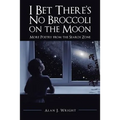 I Bet There's No Broccoli on the Moon: More Poetry from the Search Zone