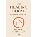 The Healing House: Essential Feng Shui