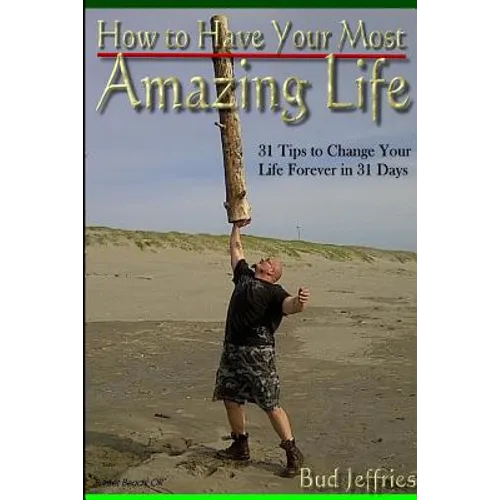How To Have Your Most Amazing Life