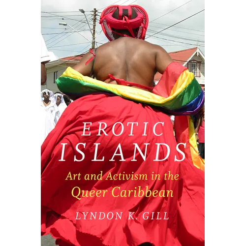 Erotic Islands: Art and Activism in the Queer Caribbean