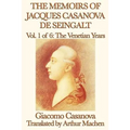 The Memoirs of Jacques Casanova de Seingalt Vol. 1 the Venetian Years