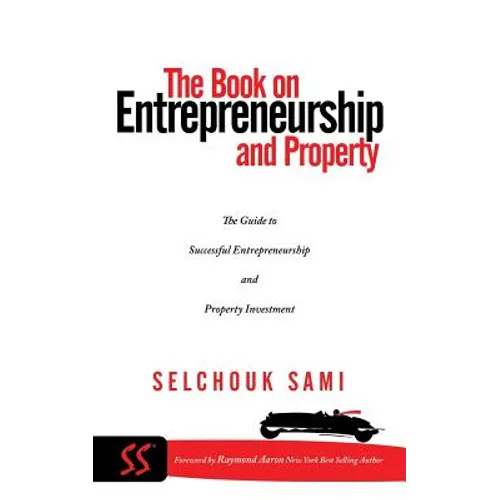 The Book on Entrepreneurship and Property: The Guide to Successful Entrepreneurship and Property Investment