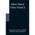 Buffon's Natural History (Volume I)