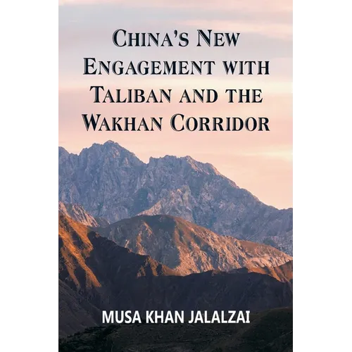 China's New Engagement with Taliban and the Wakhan Corridor