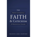 The Baptist Confession of Faith and Catechism for Dispensational Churches