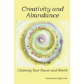 Creativity and Abundance: Claiming Your Power and Worth