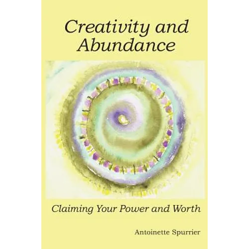 Creativity and Abundance: Claiming Your Power and Worth