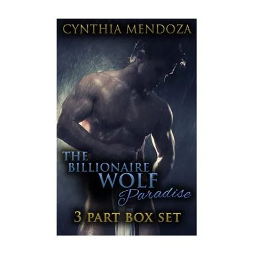The Billionaire Wolf Paradise: 3 Part Box Set