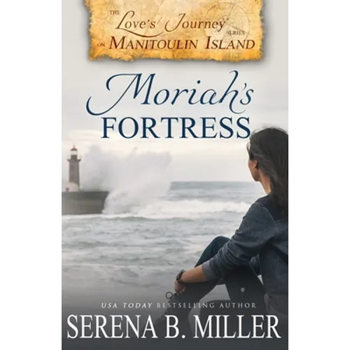 Love's Journey on Manitoulin Island: Moriah's Fortress