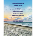 The Resilience Game Plan The Tween/Teen Playbook for Developing Cognitive, Communication, and Mindfulness Life Skills - Facilitator's Guide