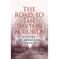 The Road to the Dayton Accords: A Study of American Statecraft