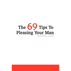 The 69 Tips To Pleasing Your Man - Paperback