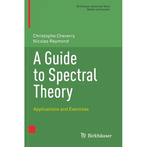 A Guide to Spectral Theory: Applications and Exercises