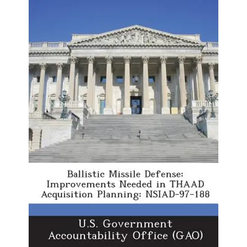 Ballistic Missile Defense: Improvements Needed in THAAD Acquisition Planning: NSIAD-97-188