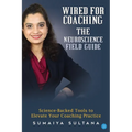 Wired For Coaching- The Neuroscience Guide