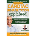 Cardiac Rehabilitation Explained: An in-Depth Guide to Understanding and Navigating Life after Heart Attack, Stenting, or Surgery